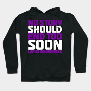 No Story Should End Too Soon Lupus Awareness Hoodie